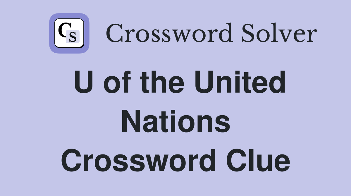 U of the United Nations Crossword Clue