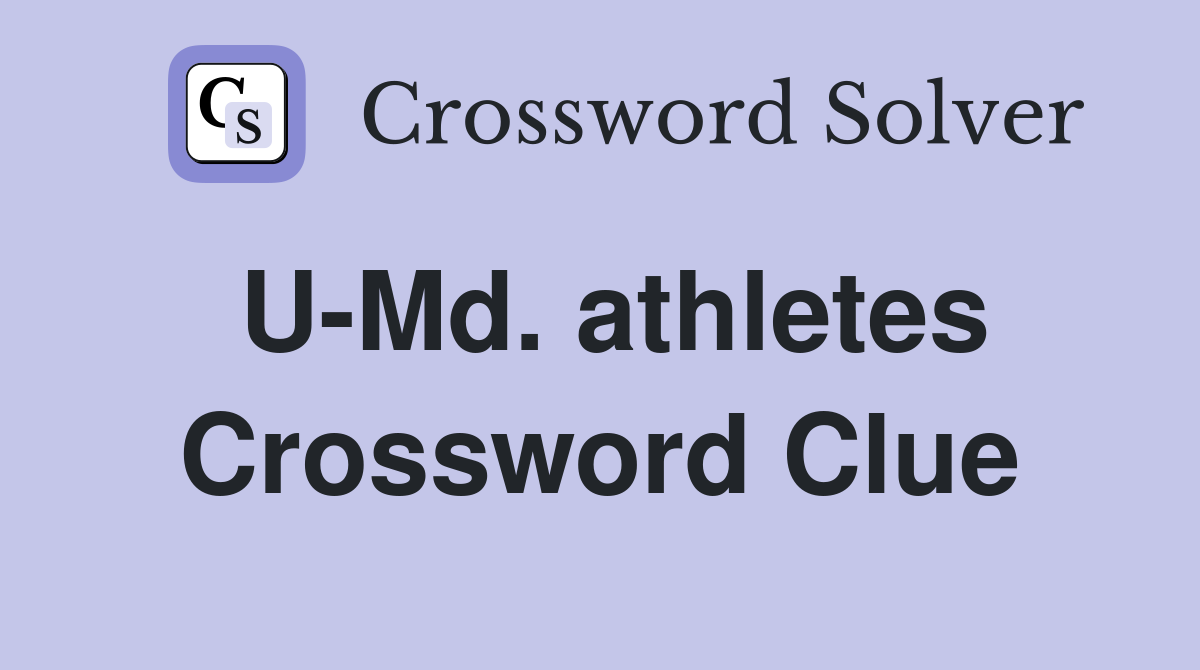 U-Md. athletes Crossword Clue