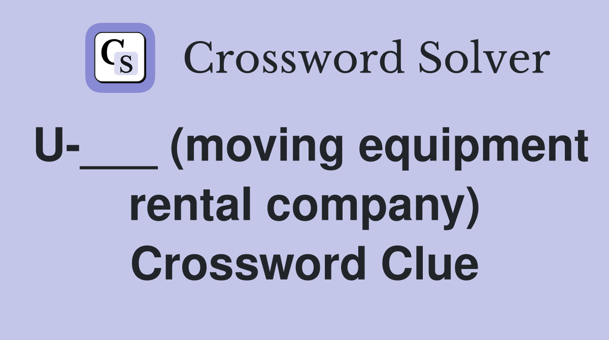 U-___ (moving equipment rental company) Crossword Clue