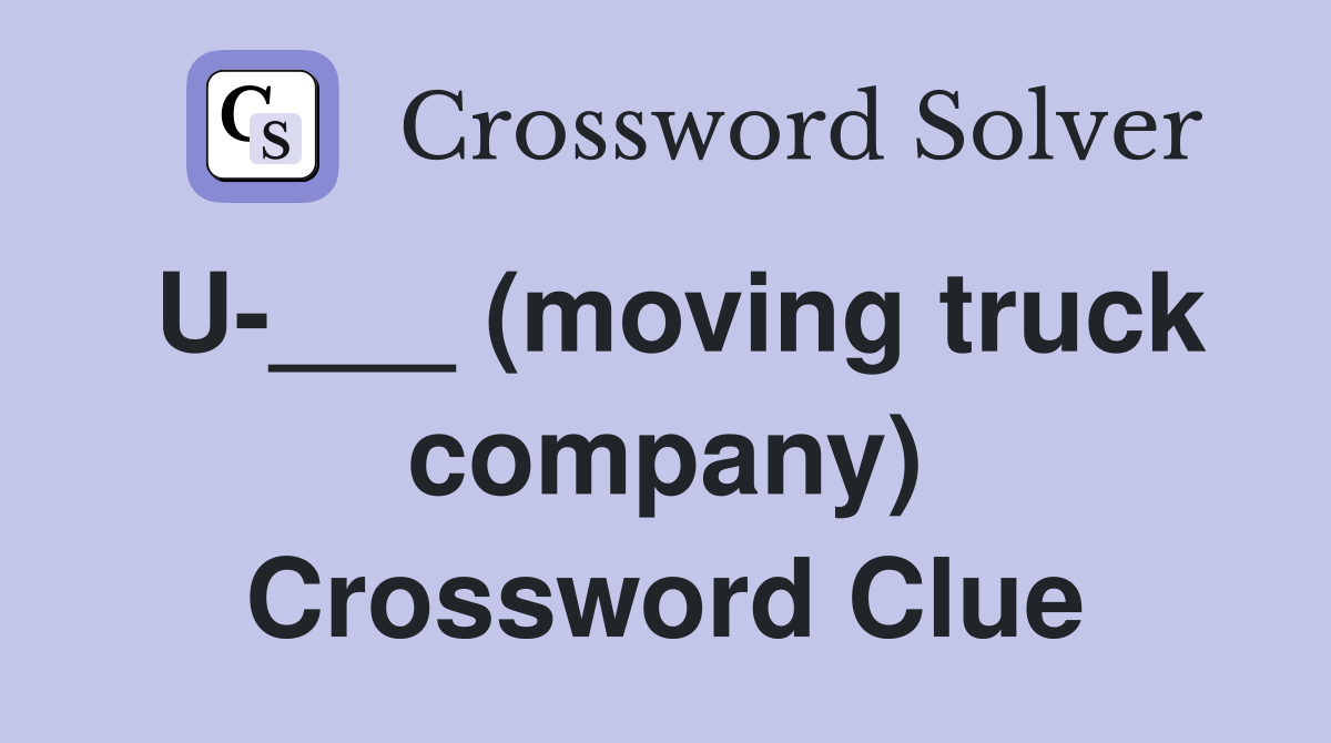 U-___ (moving truck company) Crossword Clue