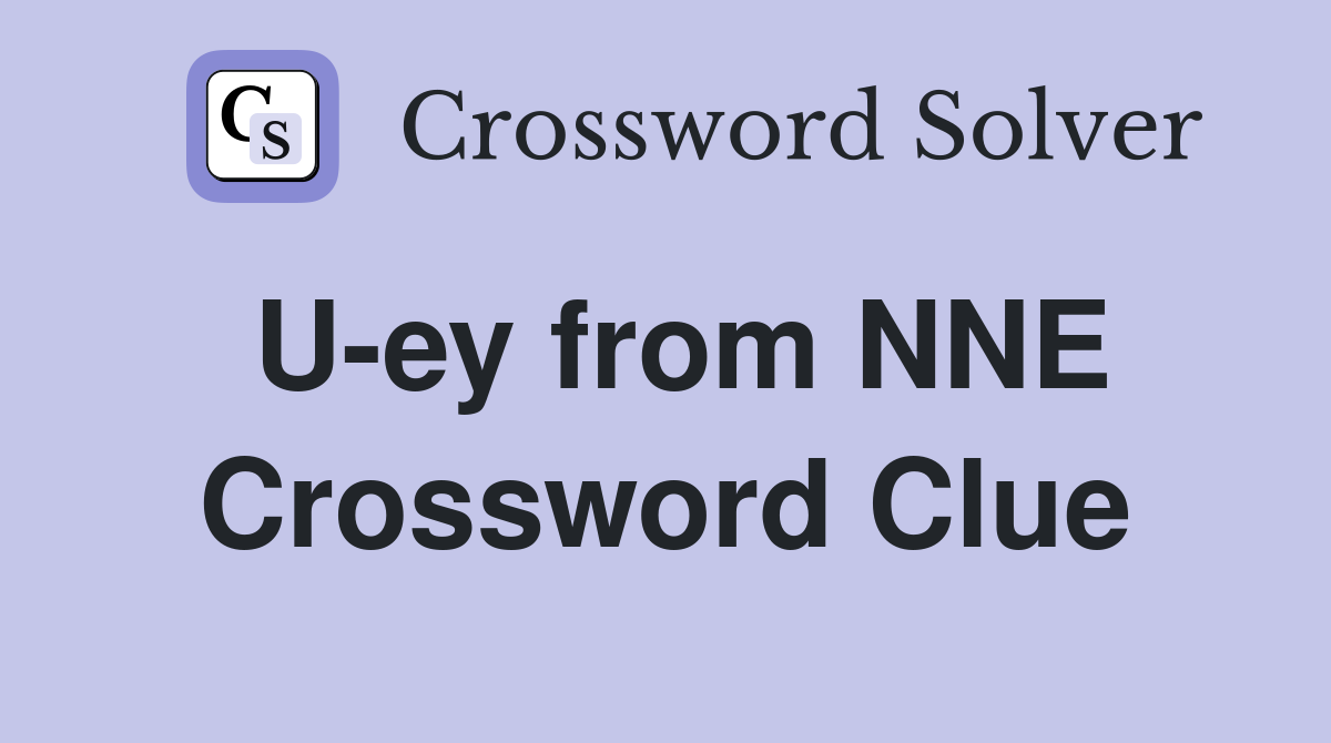 U-ey from NNE Crossword Clue