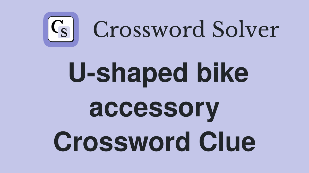 U-shaped bike accessory Crossword Clue