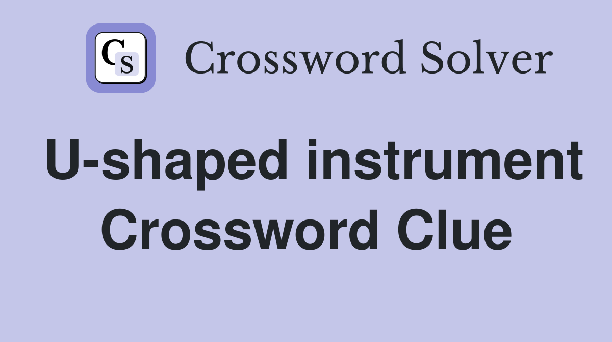 U-shaped instrument Crossword Clue