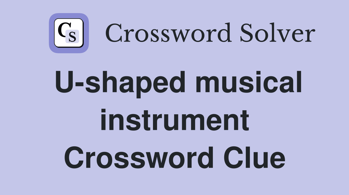 U-shaped musical instrument Crossword Clue