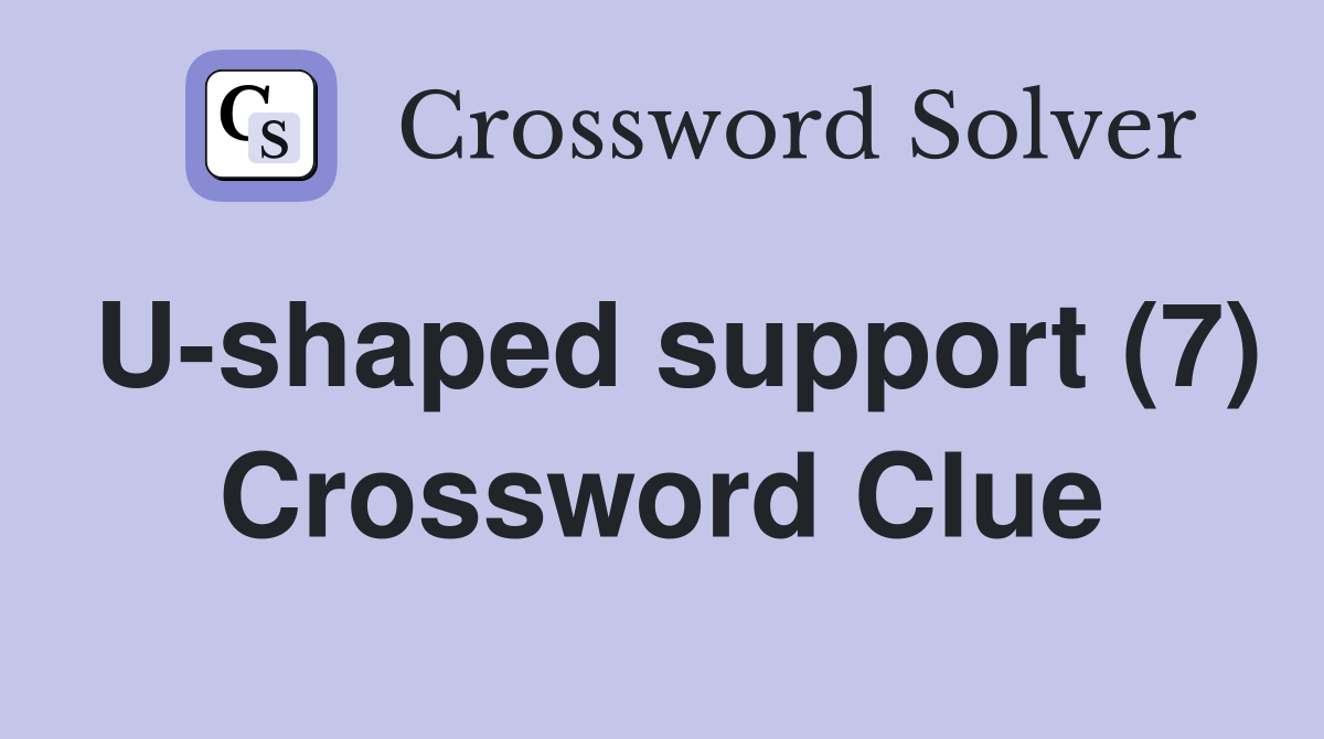 U-shaped support (7) Crossword Clue
