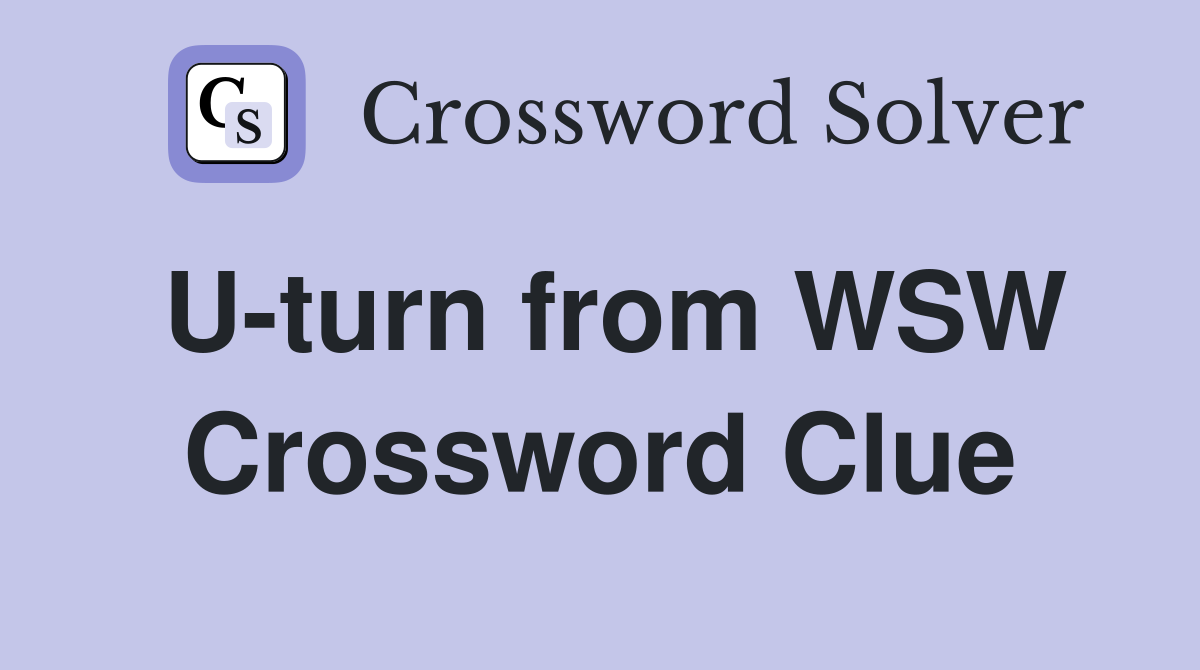U-turn from WSW Crossword Clue