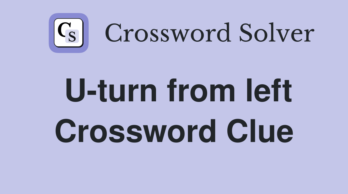 U-turn from left Crossword Clue