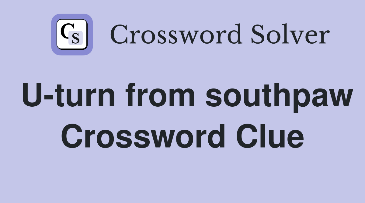 U-turn from southpaw Crossword Clue