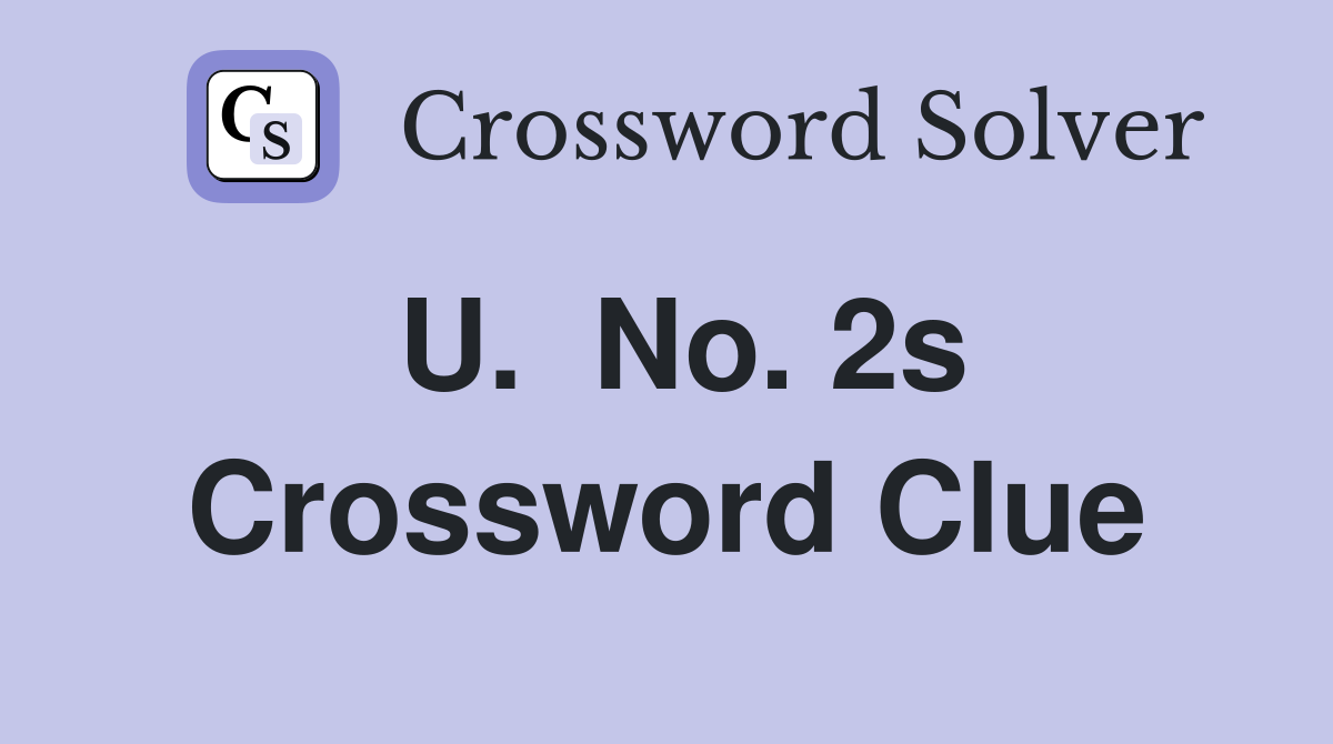 U.  No. 2s Crossword Clue