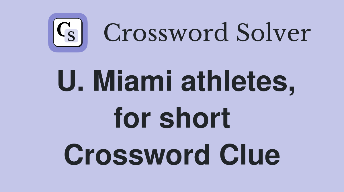 U. Miami athletes, for short Crossword Clue