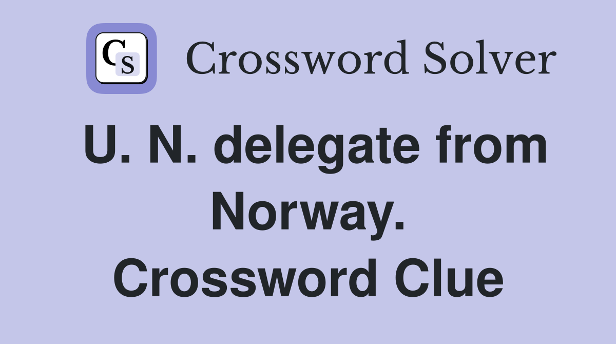 U. N. delegate from Norway. Crossword Clue