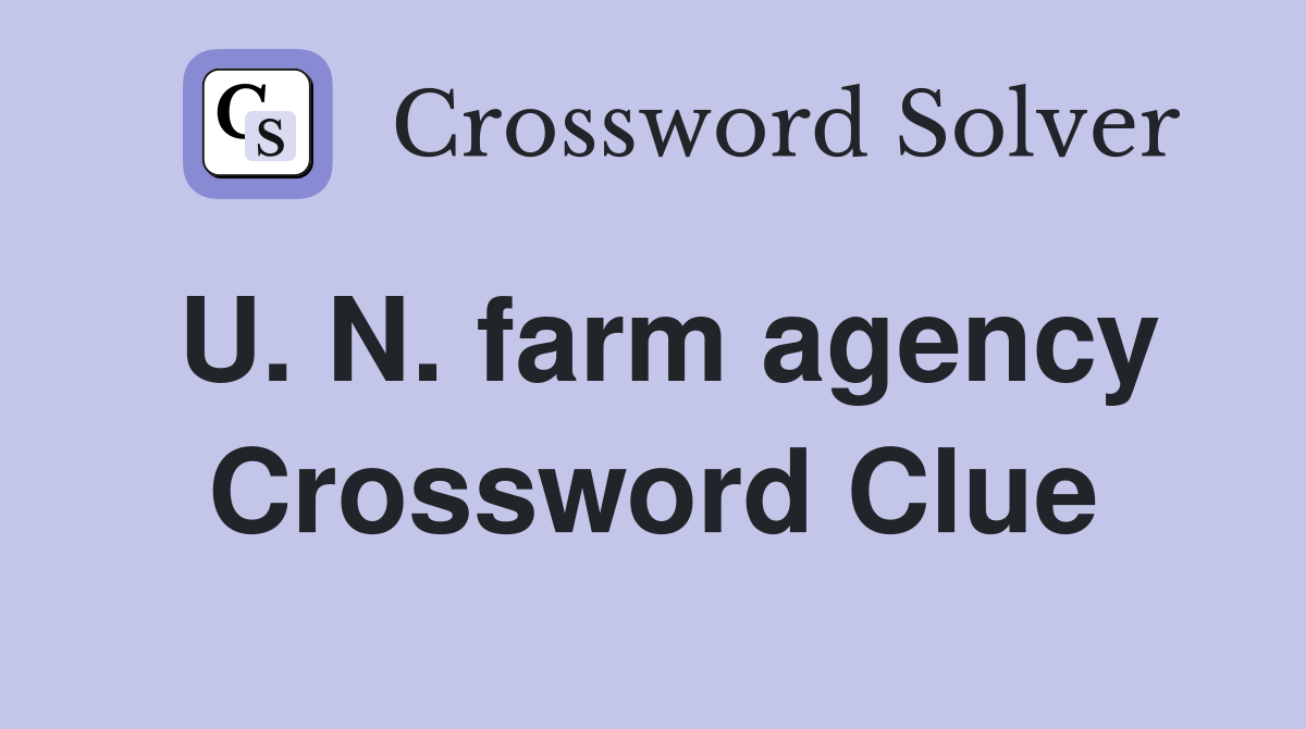 U. N. farm agency Crossword Clue
