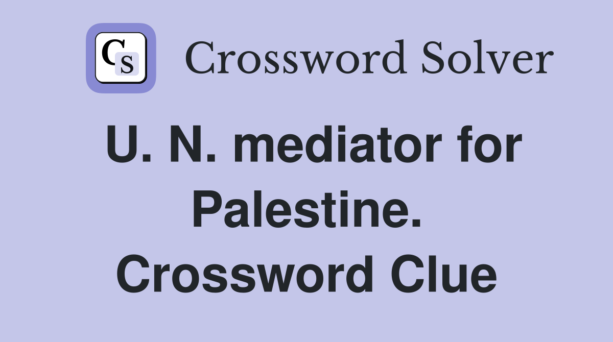 U. N. mediator for Palestine. Crossword Clue