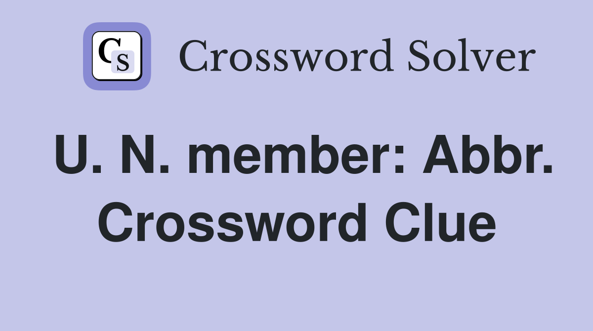 U. N. member: Abbr. Crossword Clue