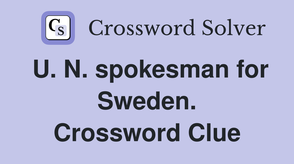 U. N. spokesman for Sweden. Crossword Clue