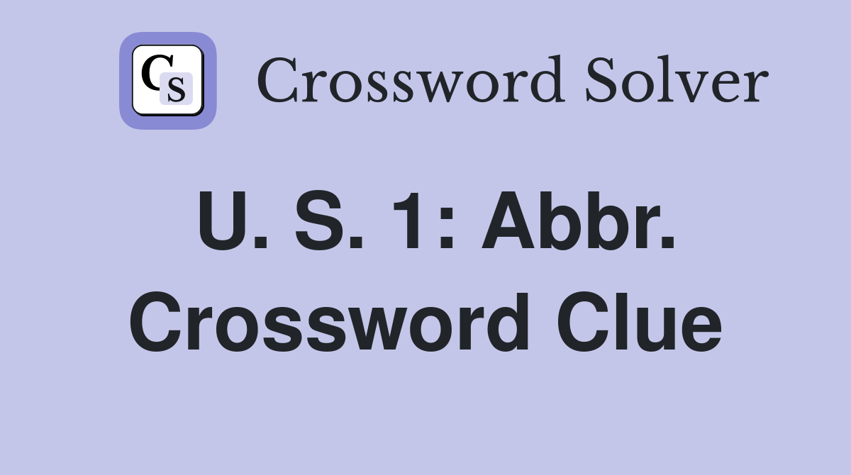 U. S. 1: Abbr. Crossword Clue