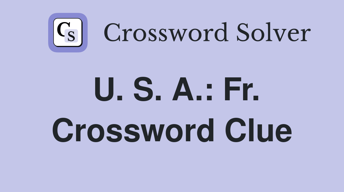 U. S. A.: Fr. Crossword Clue