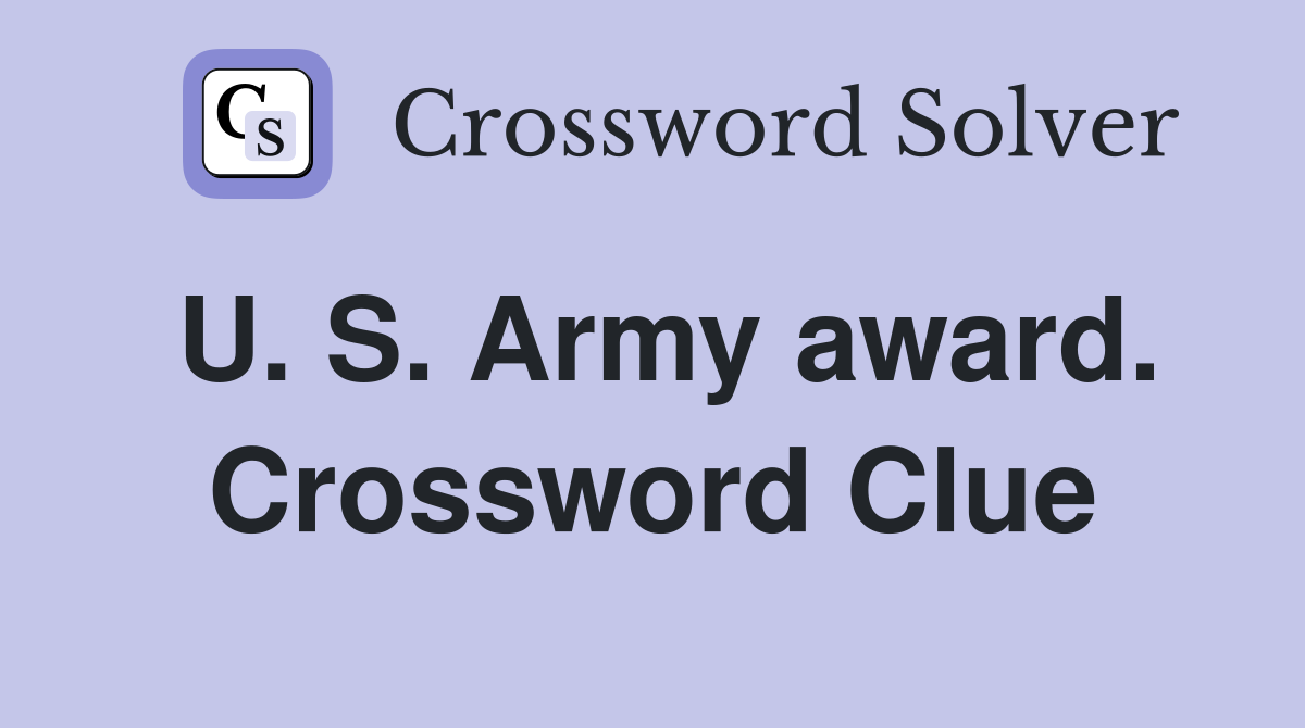 U. S. Army award. Crossword Clue