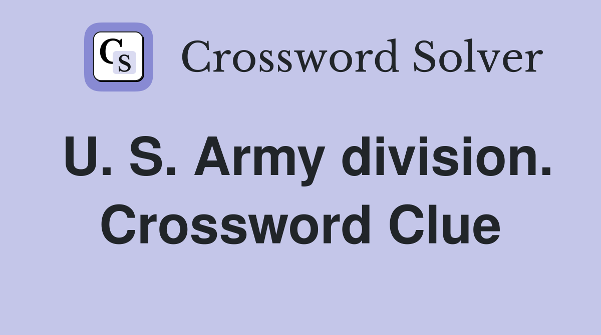 U. S. Army division. Crossword Clue