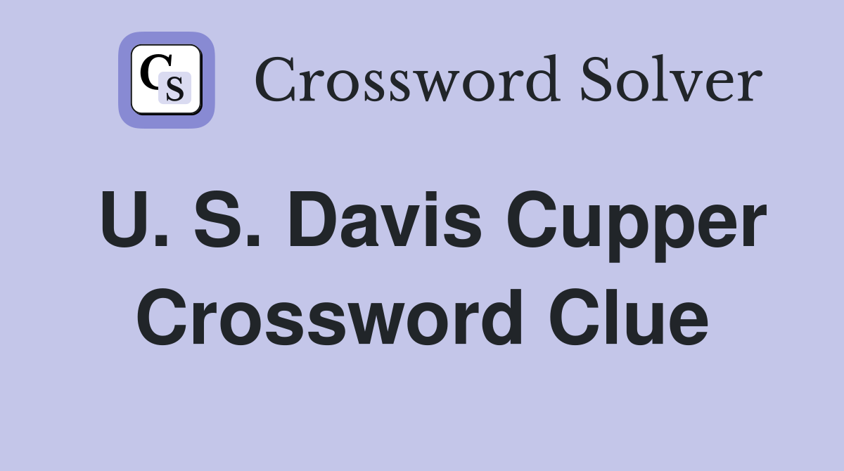 U. S. Davis Cupper Crossword Clue