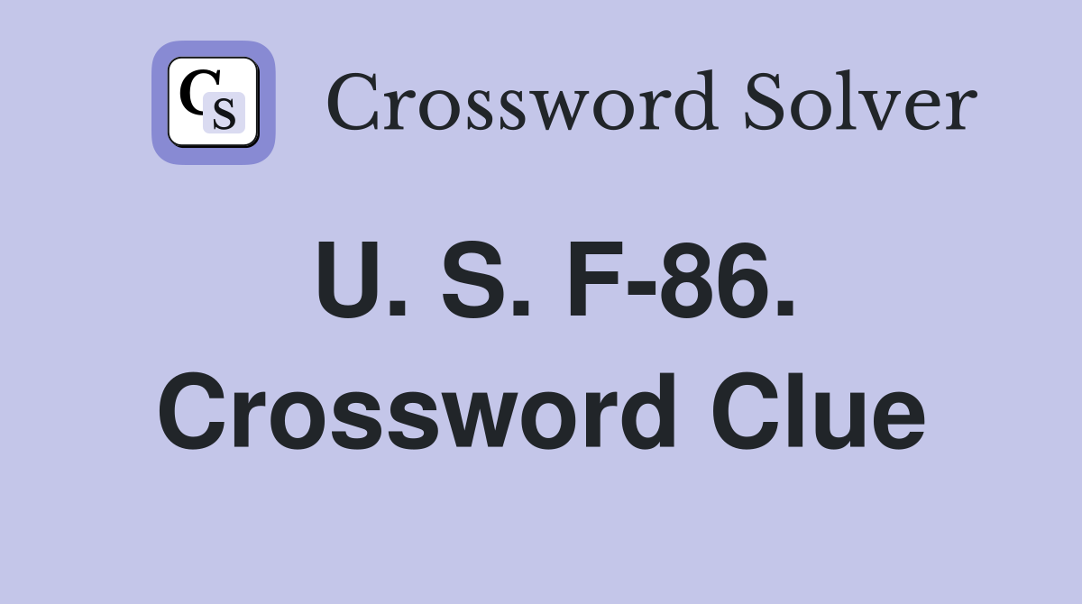 U. S. F-86. Crossword Clue