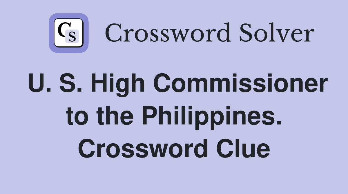 U. S. High Commissioner to the Philippines. Crossword Clue