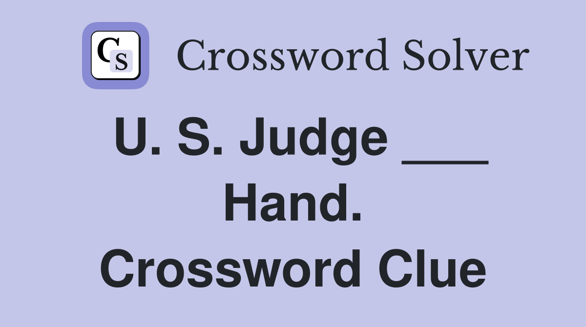 U. S. Judge ___ Hand. Crossword Clue