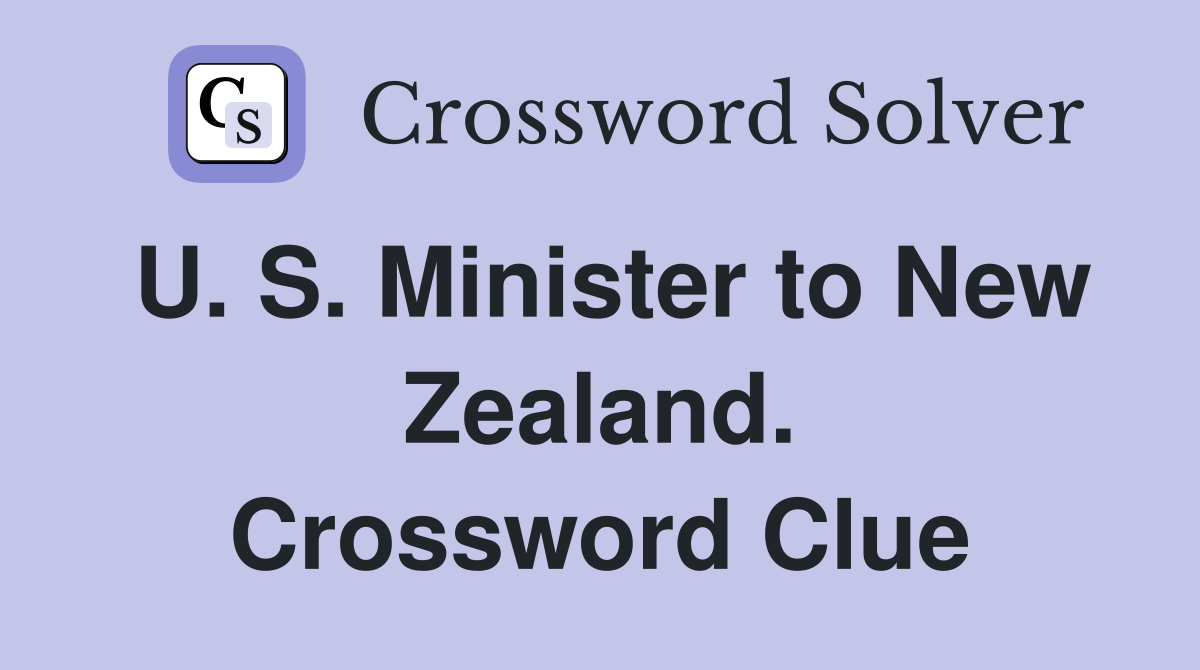 U. S. Minister to New Zealand. Crossword Clue
