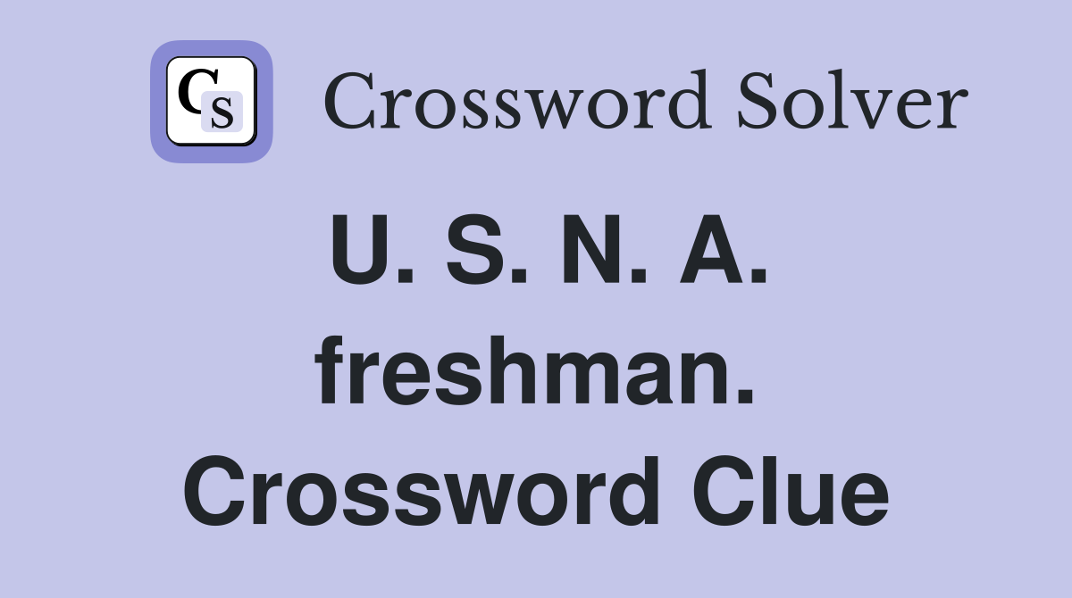 U. S. N. A. freshman. Crossword Clue