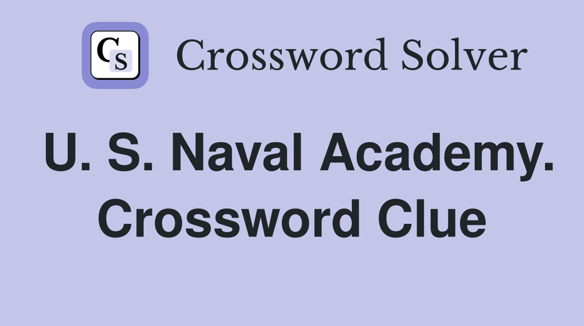 U. S. Naval Academy. Crossword Clue