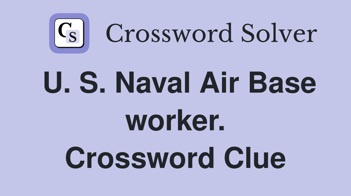 U. S. Naval Air Base worker. Crossword Clue