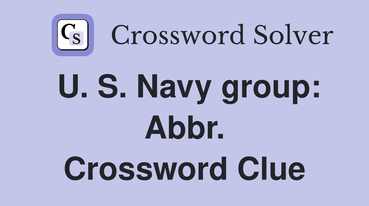 U. S. Navy group: Abbr. Crossword Clue