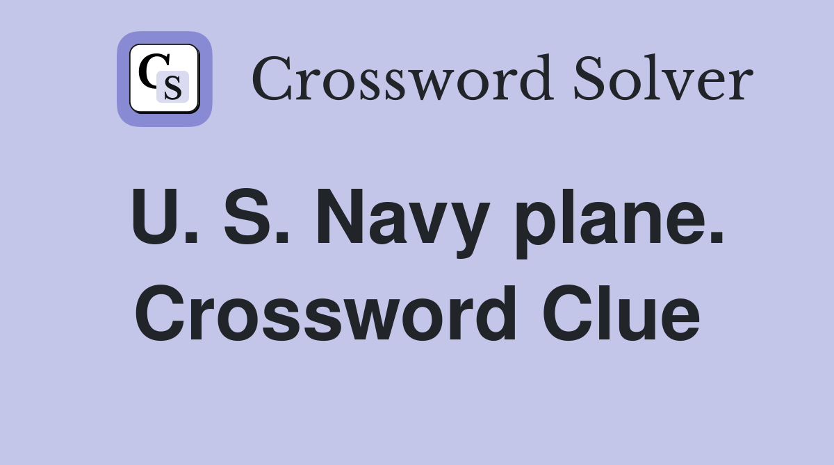 U. S. Navy plane. Crossword Clue