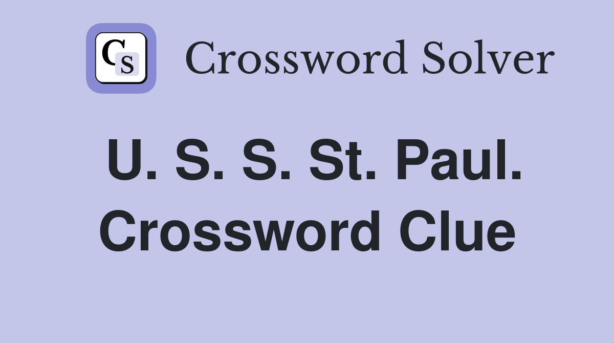 U. S. S. St. Paul. Crossword Clue