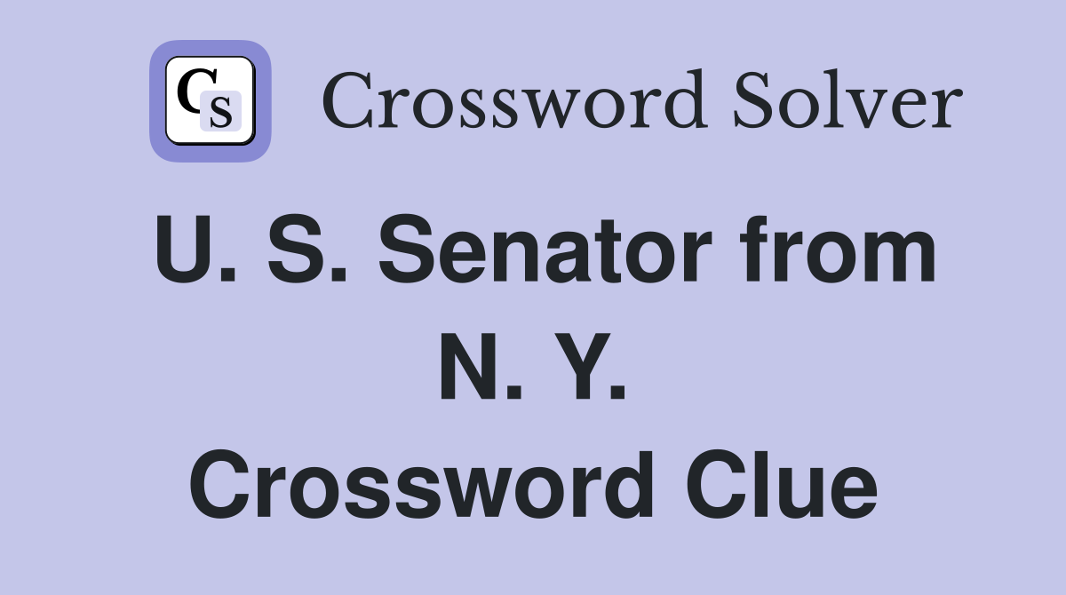 U. S. Senator from N. Y. Crossword Clue