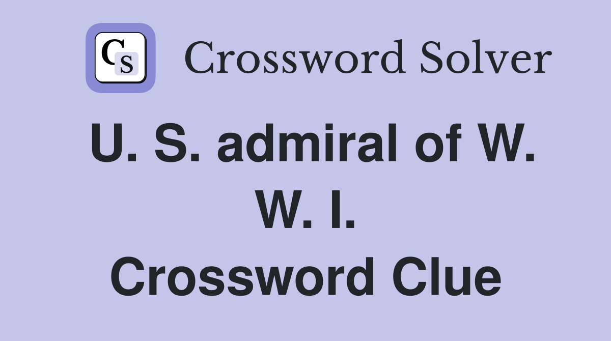 U. S. admiral of W. W. I. Crossword Clue