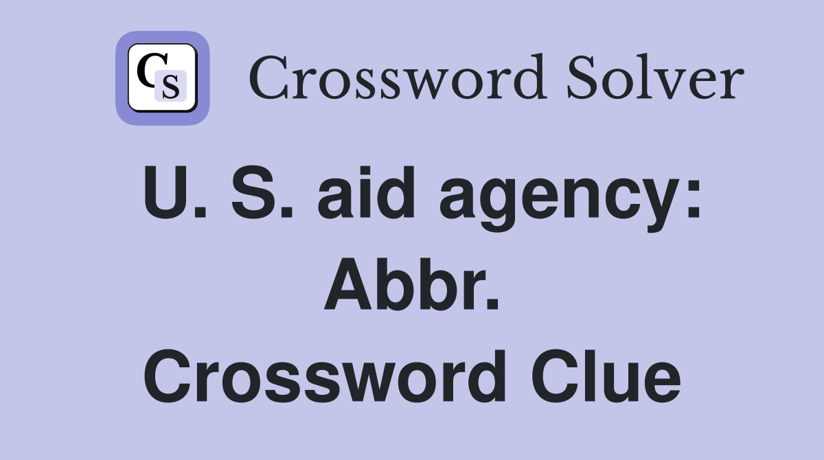 U. S. aid agency: Abbr. Crossword Clue