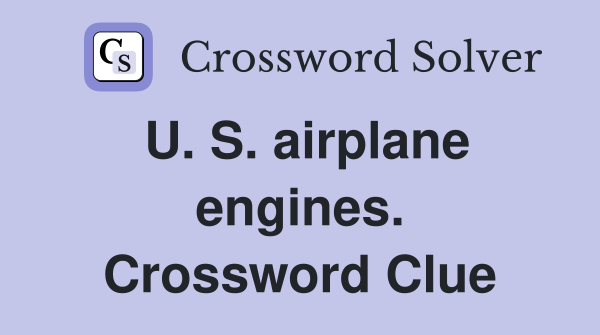 U. S. airplane engines. Crossword Clue