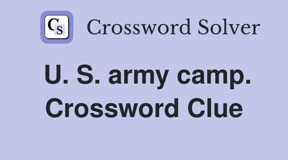 U. S. army camp. Crossword Clue