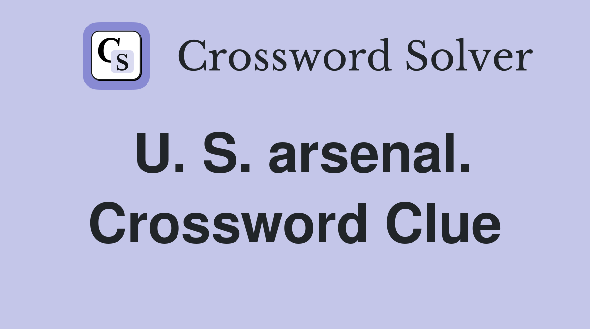 U. S. arsenal. Crossword Clue