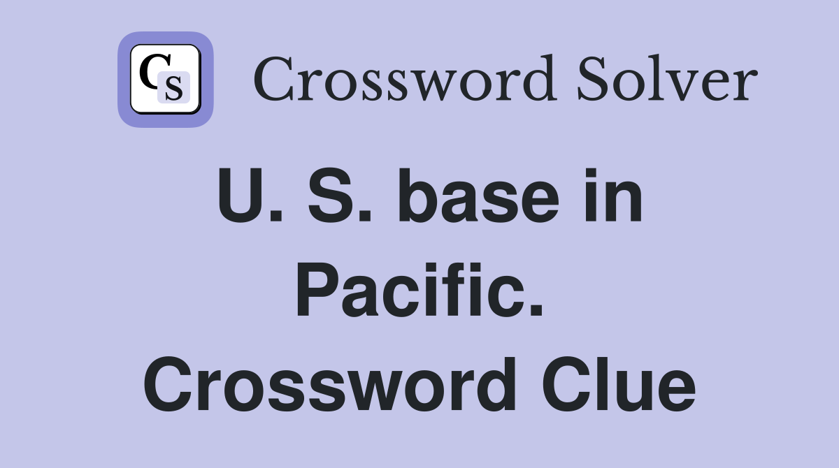 U. S. base in Pacific. Crossword Clue