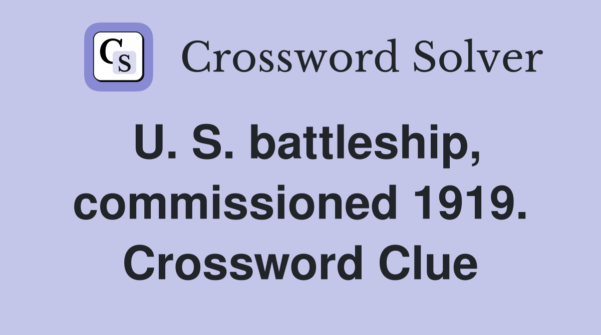 U. S. battleship, commissioned 1919. Crossword Clue