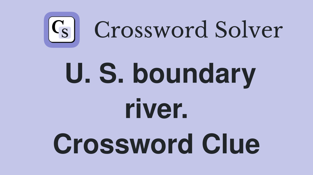 U. S. boundary river. Crossword Clue