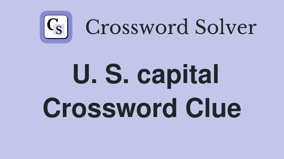 U. S. capital Crossword Clue