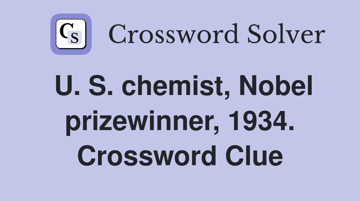 U. S. chemist, Nobel prizewinner, 1934. Crossword Clue
