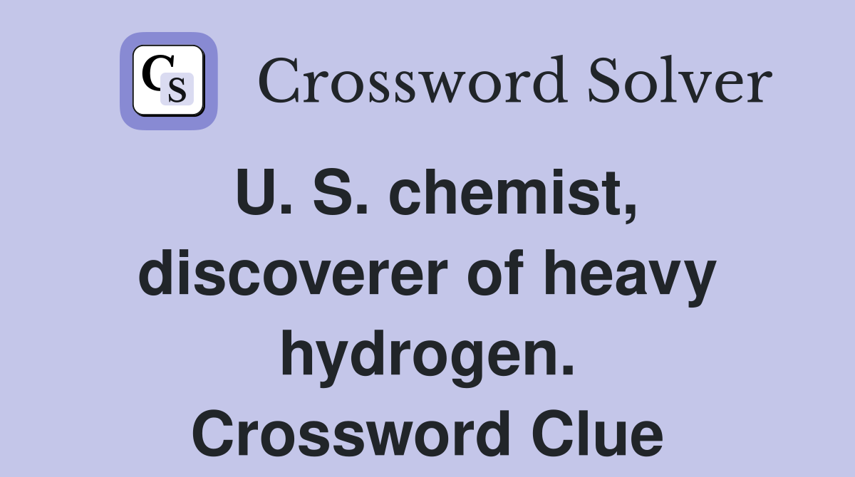 U. S. chemist, discoverer of heavy hydrogen. Crossword Clue