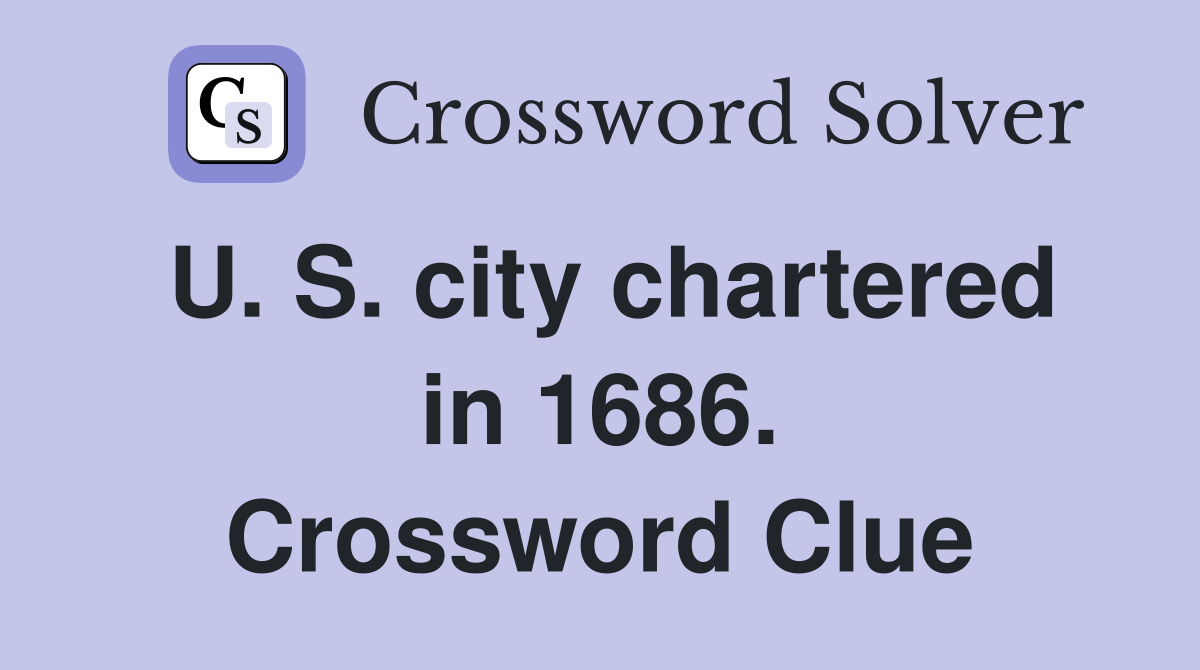 U. S. city chartered in 1686. Crossword Clue