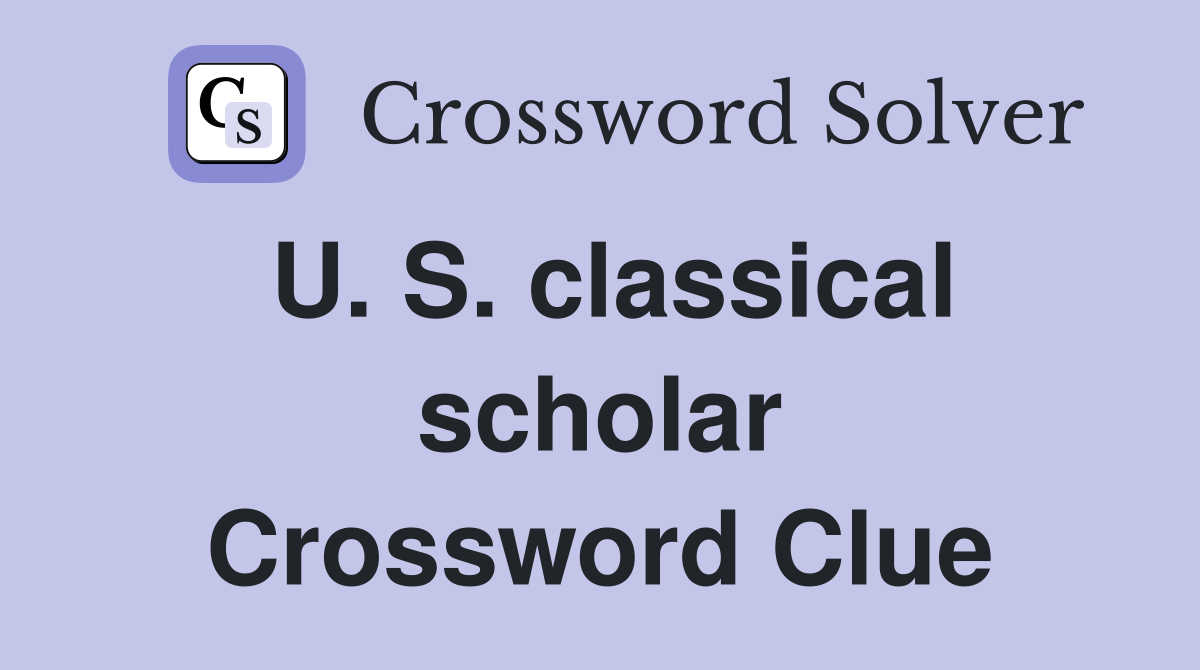 U. S. classical scholar Crossword Clue
