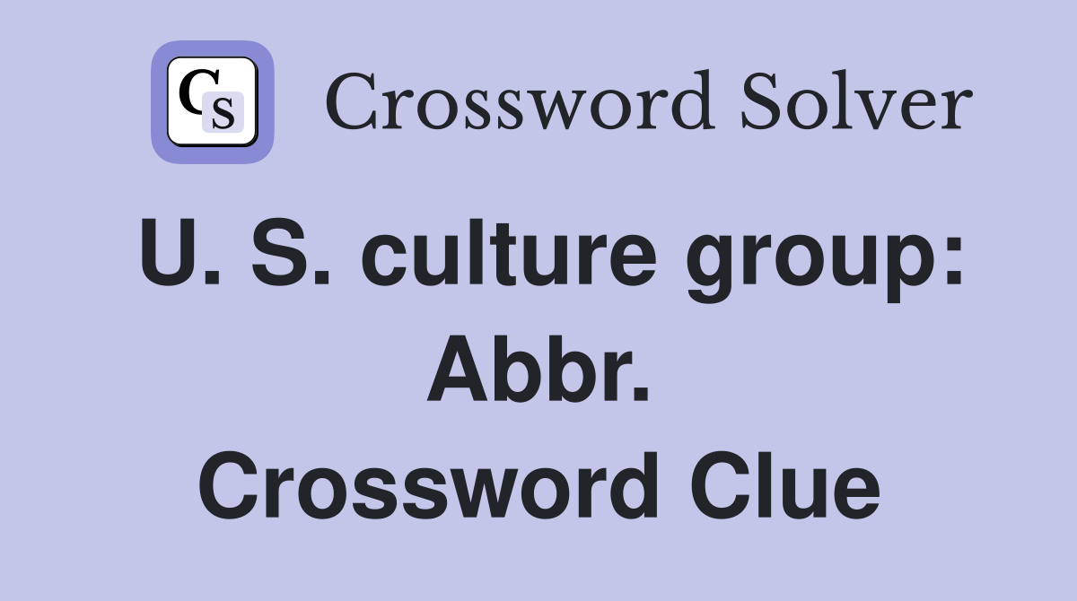 U. S. culture group: Abbr. Crossword Clue