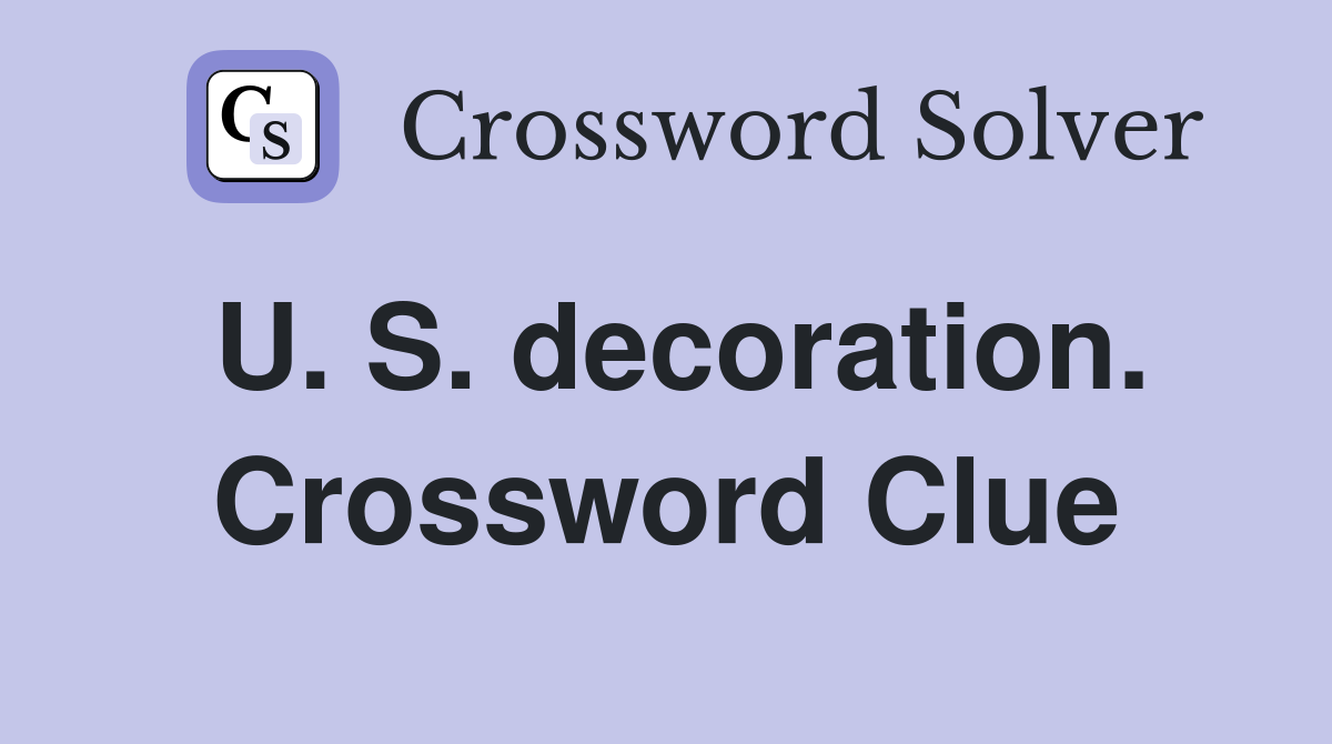 U. S. decoration. Crossword Clue